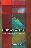 God at Work (Creation Then and Now - A Practical Exploration)