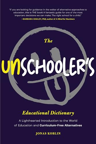 Image of The Unschooler's Educational Dictionary: A Lighthearted Introduction to the World of Education and Curriculum-Free Alternatives (Sprouts School