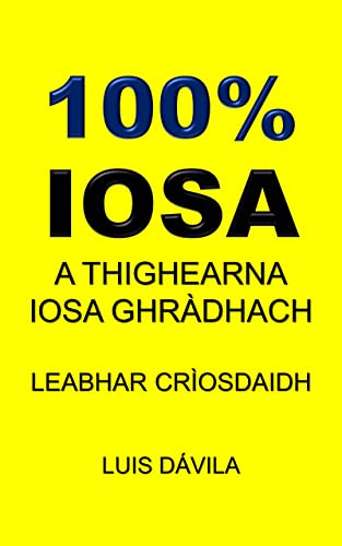 100% IOSA: A THIGHEARNA IOSA GHRÀDHACH (LEABHAR CRIOSDAIDH Book 21) (Scots Gaelic Edition)