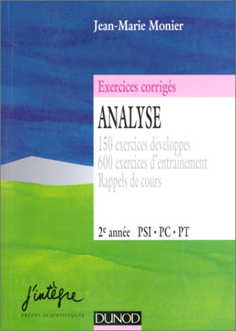 voir fiche du jeu Analyse PSI, PC, PT, 2e année :  150 exercices développés, 600 exercices d'entraînement, rappels de cours
