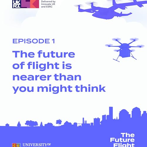 Episode 1: The future of flight is nearer than you might think