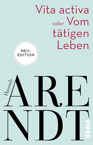 Arendt, Hannah: Vita activa oder Vom tätigen Leben