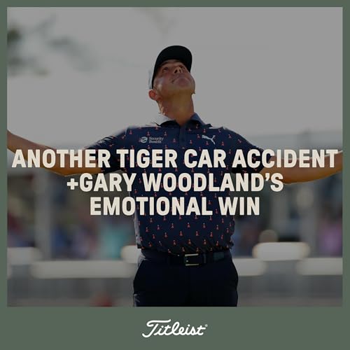 1136: Another Tiger Car Accident + Gary Woodland&rsquo;s Emotional Win