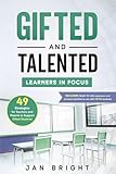 Gifted and Talented Learners In Focus: 49 Strategies for Teachers and Parents to Support Gifted Students