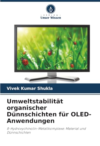 Umweltstabilität organischer Dünnschichten für OLED-Anwendungen: 8-Hydroxychinolin-Metallkomplexe: Material und Dünnschichten