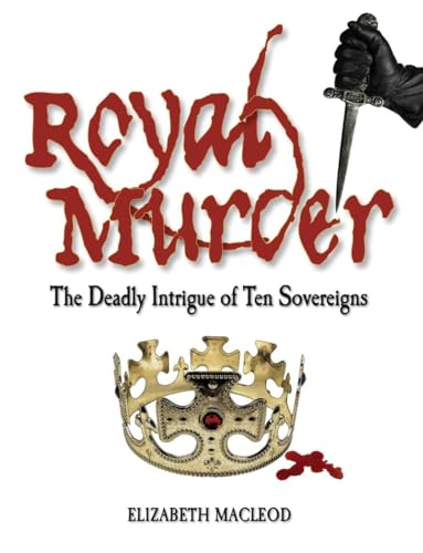 Royal Murder: The Deadly Intrigue of Ten Sovereigns