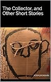  The Collector, and Other Short Stories (English Edition)
