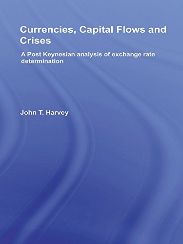 Currencies, Capital Flows and Crises: A post Keynesian analysis of exchange rate determination (Routledge Advances in Heterodox Economics) (English Edition)
