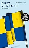  First Vienna FC: Fußballfibel (Bibliothek des Österreichischen Fußballs)