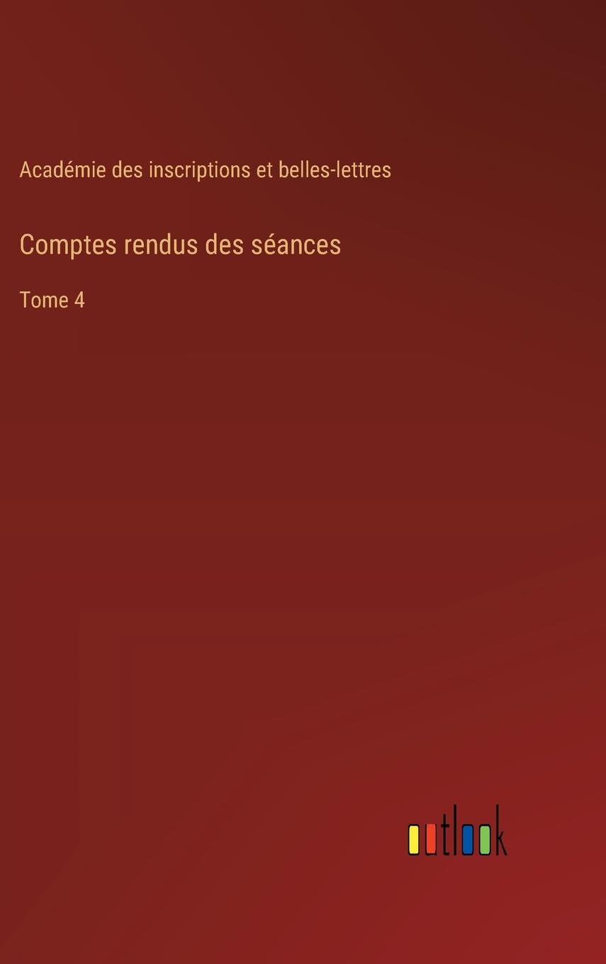 Comptes rendus des séances: Tome 4