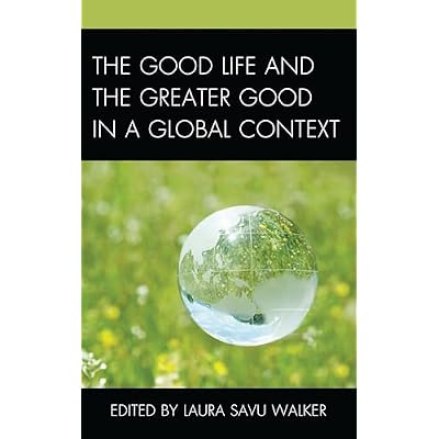 The Good Life and the Greater Good in a Global Context