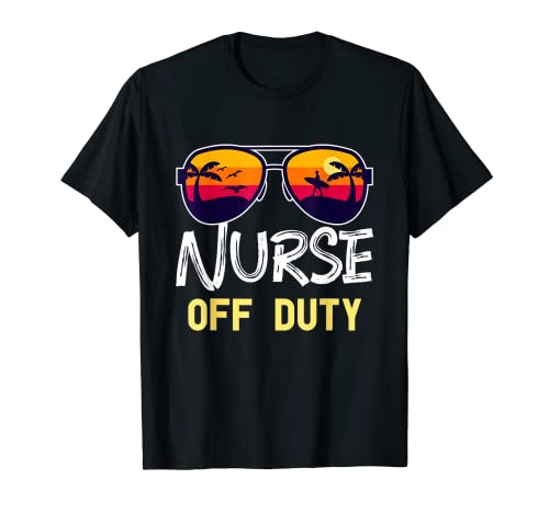 Nurse Off Duty 2022 Spring Break Summer Vacation Beach Trip T-Shirt