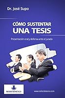 Como Sustentar Una Tesis: Presentacion Oral y Defensa Ante El Jurado 1514270951 Book Cover