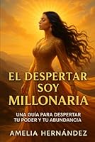 El Despertar SoY Millonaria: Una guía para despertar tu poder y tu abundancia 1969802006 Book Cover