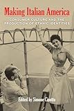 Making Italian America: Consumer Culture and the Production of Ethnic Identities (Critical Studies in Italian America (FUP))