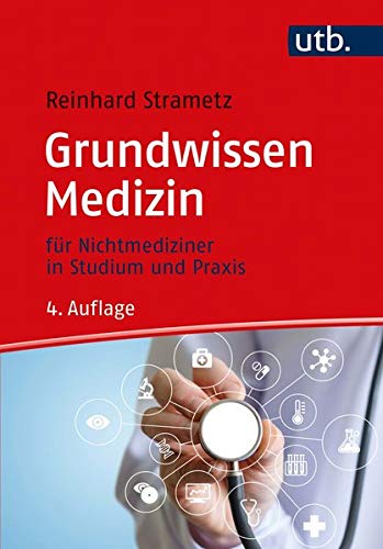Grundwissen Medizin: für Nichtmediziner in Studium und Praxis Grundwissen Medizin: für Nichtmediziner in Studium und Praxis