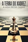 A Terra Do Xadrez (Portuguese Edition)