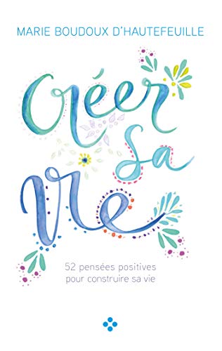 Télécharger Créer sa vie: 52 pensées positives pour construire sa vie PDF Ebook En Ligne