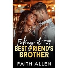 Faking It with My Best Friend’s Brother Audiolibro Por Faith Allen arte de portada