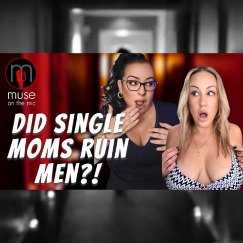⁉️ Are SINGLE MOMS to Blame for the DECLINE of Real Men?😳 Modern Dating&rsquo;s Most Taboo Truth! | Ep. 35 copertina