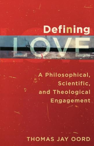Defining Love: A Philosophical, Scientific, and Theological Engagement