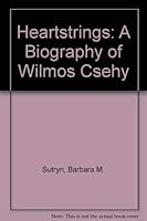 Heartstrings: A Biography of Wilmos Csehy 1892135337 Book Cover
