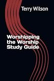 Worshipping the Worship Study Guide