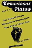 Kommissar Platow - Buch 4-6.: Der Westend-Würger. Blutnacht im Brentanopark. Frau Wirtins letzter Gast