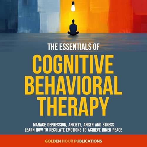 The Essentials of Cognitive Behavioral Therapy by Golden Hour Publications episode artwork