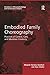 Embodied Family Choreography: Practices of Control, Care, and Mundane Creativity (Directions in Ethnomethodology and Conversation Analysis)