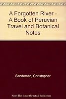 A Forgotten River: A Book of Peruvian Travel and Botanical Notes (First Edition) B002BS3934 Book Cover
