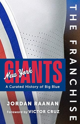 The Franchise: New York Giants: A Curated History of Big Blue