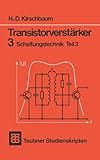  Transistorverstärker 3 Schaltungstechnik Teil 2 (Teubner Studienskripte Technik) (German Edition) by H.-D. Kirschbaum (1983-03-01)