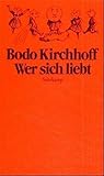 Wer sich liebt - Bodo Kirchhoff 