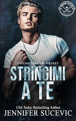 Stringimi a te: Un enemies to lovers close proximity sports romance (Serie Chicago Railers Hockey Vol. 2)