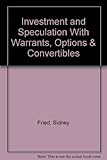 Investment and Speculation With Warrants, Options & Convertibles