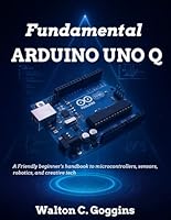Arduino Uno Q Complete Guide: Comprehensive Techniques for Microcontroller Design & Coding B0G4FYGCND Book Cover