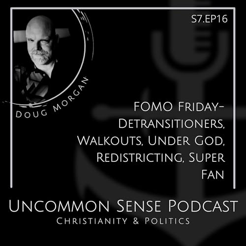 FOMO Friday- Detransitioners, Walkouts, Under God, Redistricting, Super Fan