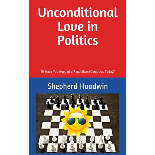 Unconditional Love in Politics by Shepherd Hoodwin episode artwork