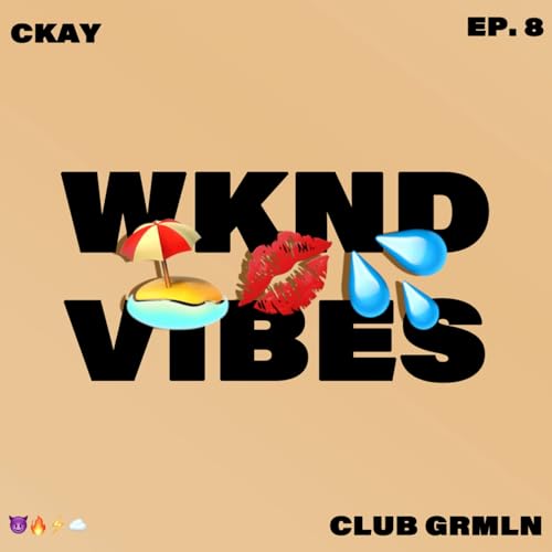 WKND VIBES | CKAY SET | CLUB GREMLIN
