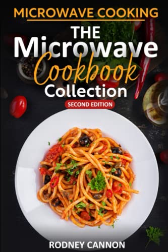 Microwave Cooking The Microwave Cookbook Collection: Second Edition 2023