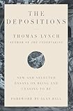 The Depositions: New and Selected Essays on Being and Ceasing to Be