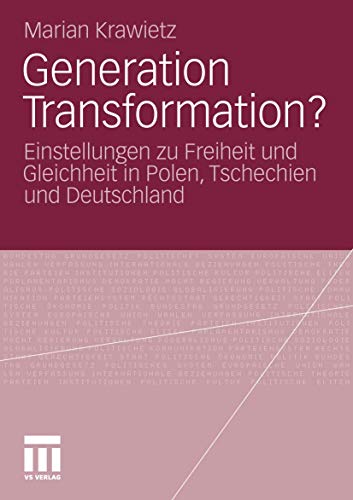 Generation Transformation?: Einstellungen zu Freiheit und Gleichheit in Polen, Tschechien und Deutschland (German Edition)