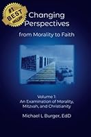 Changing Perspectives from Morality to Faith: An Examination of Morality, Mitzvah, and Christianity 195480010X Book Cover