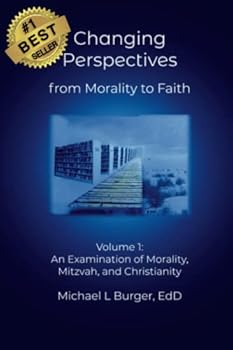 Paperback Changing Perspectives from Morality to Faith: An Examination of Morality, Mitzvah, and Christianity Book