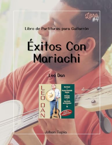 Libro de Partituras de Guitarrón #4 Johan Tapia: Leo Dan - Exitos Con Mariachi (Spanish Edition)