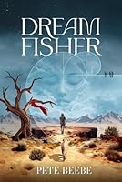 Dream Fisher: A Metaphysical Work of Contemporary Fiction B0D2VFZKVN Book Cover