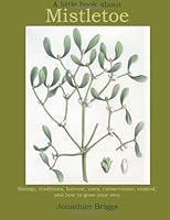 A Little Book About Mistletoe 1491226897 Book Cover