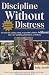 Discipline Without Distress: 135 tools for raising caring, responsible children without time-out, spanking, punishment or bribery