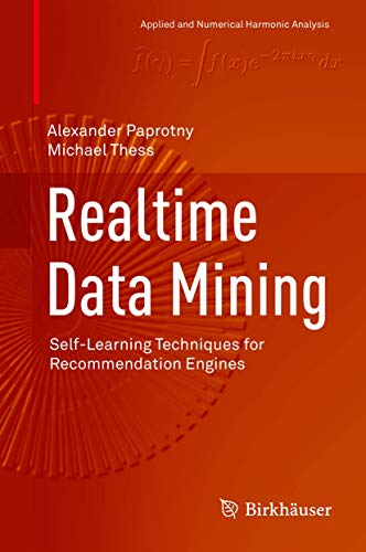 Realtime Data Mining: Self-Learning Techniques for Recommendation Engines (Applied and Numerical Harmonic Analysis) view 2